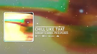 Sunday Scaries PiCKUPLiNES  Chill Like That Official Audio [upl. by Silloh]