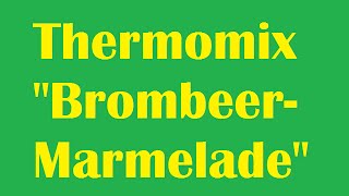 Thermomix  Brombeer Marmelade kochen [upl. by Attenweiler243]