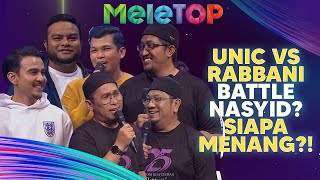 UNIC VS Rabbani Battle Nasyid Siapa Menang  Battle MeleTOP  Hawa amp Zizan [upl. by Linder]