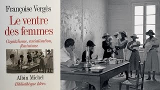 Le ventre des femmes  capitalisme racialisation féminisme  Françoise Vergès RadioCanada 2017 [upl. by Lundell]