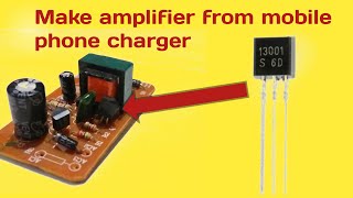 How to make audio amplifier from old phone charger  amplifier from 13001 transistor [upl. by Curren868]