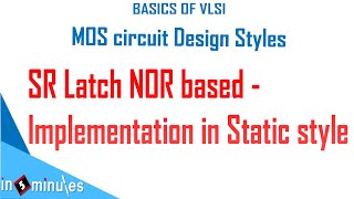 Module3Vid562SR Latch NOR based  Implementation in Static style [upl. by Losyram988]