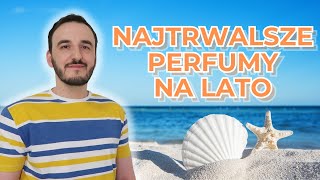 NAJTRWALSZE PERFUMY NA LATO  PERFUMY Z DUŻĄ PROJEKCJĄ  TRWAŁE PERFUMY  PERFUMY O DUŻEJ TRWAŁOŚCI [upl. by Anade819]