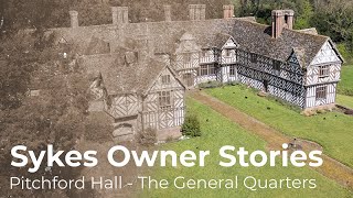 Sykes Owner Stories  Pitchford Hall  The General Quarters [upl. by Jean-Claude]