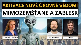 MIMOZEMŠŤANÉ a Záblesk Aktivace nové úrovně vědomí Alex Honza a Sueneé [upl. by Herzel276]