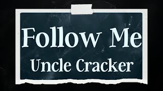 Uncle Cracker  Follow Me  Lyrics [upl. by Itnahs76]