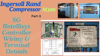 Ingersoll Rand Compressor M300 Controller wiring amp terminal details  SG Intellisys Controller [upl. by Ardnasxela]