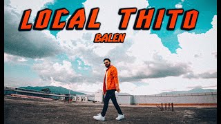 BALEN  LOCAL THITO Official Music Video [upl. by Acus673]