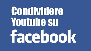 Come CONDIVIDERE video di YOUTUBE su FACEBOOK [upl. by Anma]