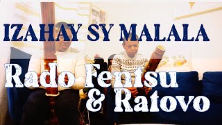 IZAHAY SY MALALA  RADO FENTSU  RATOVO VALIHA️ [upl. by Kremer]