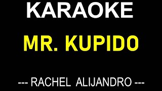 MR KUPIDO KARAOKE RACHEL ALEJANDRO  ONLY LYRICS TEXT DISPLAY NO MUSIC BACKGROUND [upl. by Sansbury267]