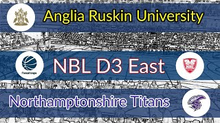 Anglia Ruskin University vs Northamptonshire Titans NBL D3 East  91119 [upl. by Lavinia]