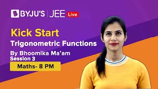 Trigonometric Functions  Session 3  MATHS  JEE  Kick Start Series  Bhoomika Maam [upl. by Ffirahs]