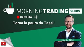 Torna la Paura da Tassi  Morning Trading Show con Stefano Serafini [upl. by Oribel44]