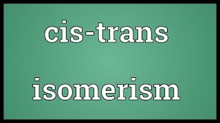 Cistrans isomerism Meaning [upl. by Toile]