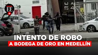 Así fue el intento de robo a una bodega de oro en Medellín  El Espectador [upl. by Elvyn950]