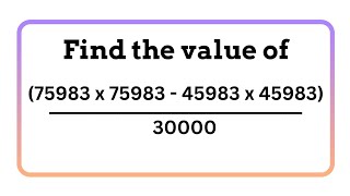 Math Shortcut Solving 75983 x 75983  45983 x 45983  30000 Easily [upl. by Alten31]