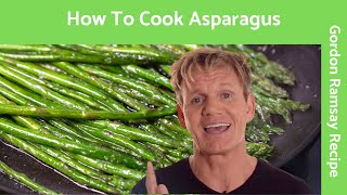 How To Cook Asparagus  Gordon Ramsay [upl. by Hannaoj]