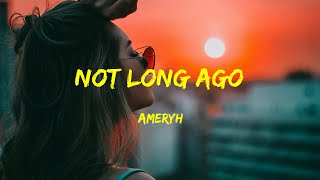 Ameryh  Not Long Ago Lyrics [upl. by Mila350]