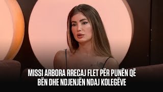 Missi Arbora Rrecaj flet për punën që bën dhe ndjenjën ndaj kolegëve [upl. by Drooff466]