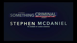 Something Criminal E03 Stephen McDaniel and the Murder of Lauren Giddings [upl. by Nagah]