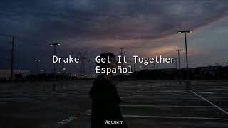 Drake  Get Ir TogetherEspañol [upl. by Lenny]