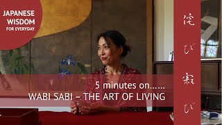 5 minutes on WABI SABI  The Japanese Art of Living [upl. by Eisnyl]