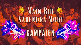 Main Bhi Narendra Modi Campaign [upl. by Pomona92]