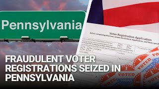 Fraudulent Voter Registrations Seized in Pennsylvania [upl. by Esinehc]