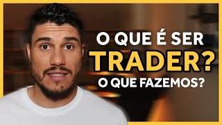 O QUE UM TRADER FAZ EXATAMENTE  │ Explicando em 7 Minutos para um Trader Iniciante [upl. by Ardnala]