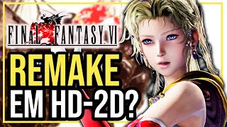 FINAL FANTASY VI pode GANHAR um REMAKE HD2D [upl. by Natala]