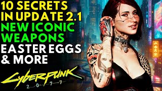 10 SECRETS In the 21 Update  Cyberpunk 2077  New Iconic Weapons Easter Eggs amp More [upl. by Anerbas]