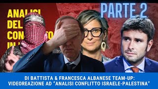 VIDEOCOMMENTO A DI BATTISTA amp FRANCESCA ALBANESE CONFLITTO ISRAELE  PALESTINA  PARTE 2 [upl. by Ramuk]