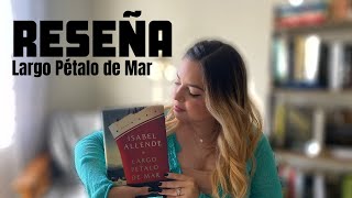 Platicando un libro Largo Pétalo de Mar  Isabel Allende  RESEÑA [upl. by Veal]