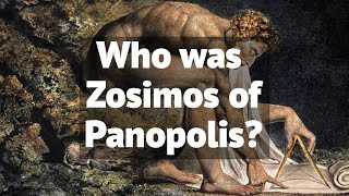 Who was Zosimos of Panopolis  The Father of Alchemy [upl. by Kara-Lynn507]