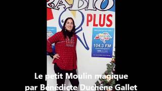 Le petit Moulin magique conte  par Bénédicte Duchêne Gallet [upl. by Oinafipe]