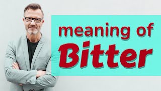 Bitter  Meaning of bitter [upl. by Ansela]