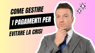 Strategie di gestione dei pagamenti per evitare la crisi aziendale [upl. by Toth]