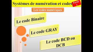 Systèmes de numération et codes partie 2  les codes numériques [upl. by Bagger]