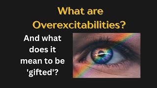 Overexcitabilities OEs and Giftedness as types of neurodivergence [upl. by Nino]