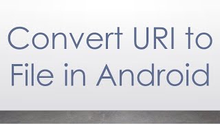 Convert URI to File in Android [upl. by Amled]