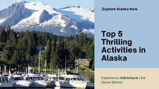 The Top 5 Thrilling Activities in Alaska [upl. by Ees]