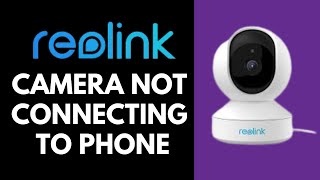 Reolink Camera Not Connecting To Phone [upl. by Anilef]