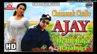 Chammak Challo Jara Dire  Ajay   Dj Pk Raja  Rajabari   WwwDjPkRajaMusicIn [upl. by Prochora]