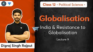 CBSE Class 12 India amp Resistance to Globalisation  L9  Political Science  Digraj Sir [upl. by Elijah634]