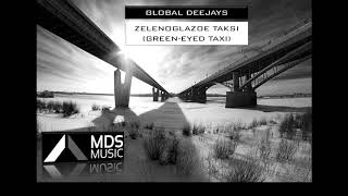 Global Deejays  Zelenoglazoe Taksi Oleg Kvasha GreenEyed Taxi [upl. by Harima]