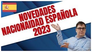 Novedades Nacionalidad Española 2023 🇪🇸✅ [upl. by Adiahs]