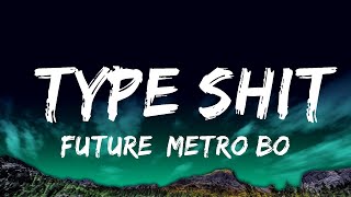 Future Metro Boomin  Type Shit Lyrics [upl. by Roderic708]