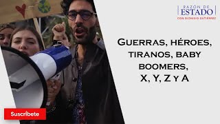 304 Guerras héroes tiranos baby boomers X Y Z y A Razón de Estado con Dionisio Gutiérrez [upl. by Ailev]