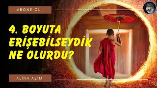 4 BOYUTA ERİŞEBİLSEYDİK NE OLURDU [upl. by Poland394]